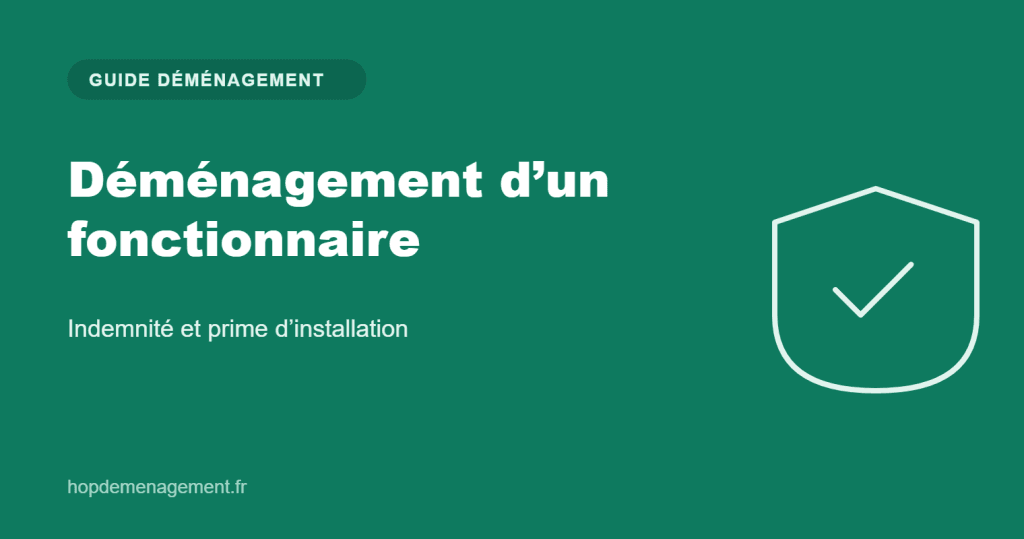 Déménagement d’un fonctionnaire — guide