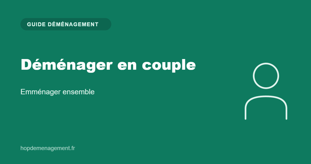 Déménager en couple — guide