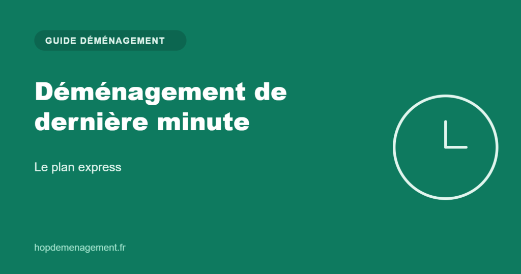 Déménagement de dernière minute — guide