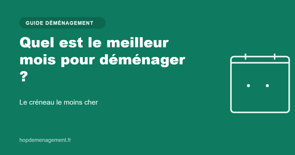 Meilleur mois pour déménager — guide Hop Déménagement