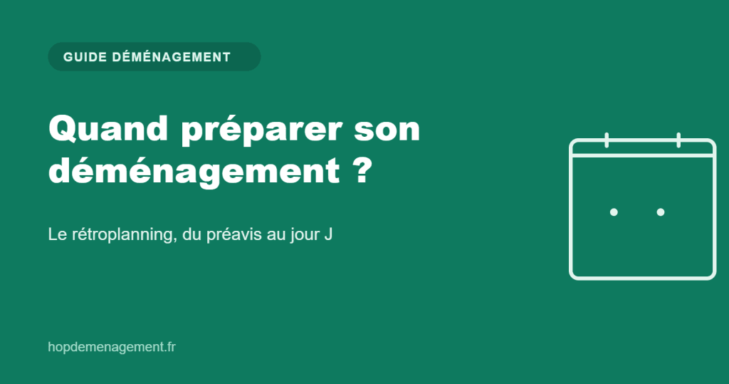 Quand préparer son déménagement — guide Hop Déménagement